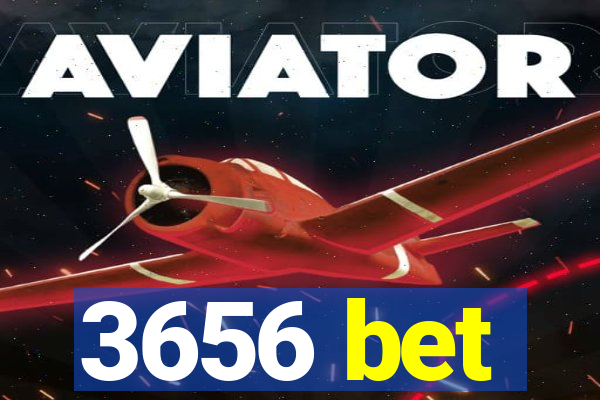 3656 bet